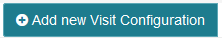 Add new Visit Configuration Button